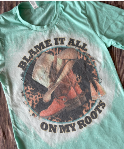 Blame It All On My Roots Tee