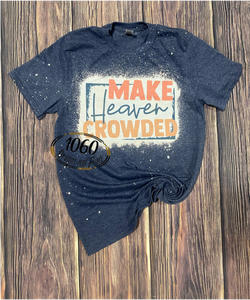 Make Heaven Crowded tee