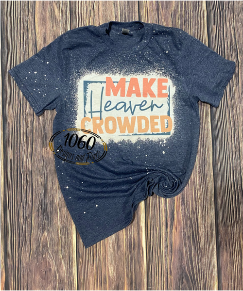 Make Heaven Crowded tee