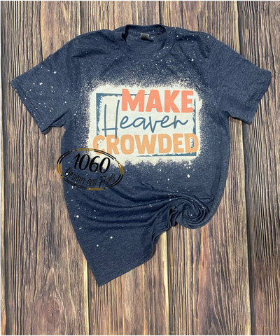 Make Heaven Crowded tee