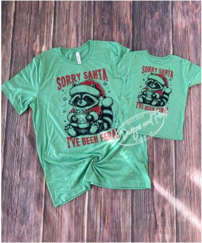 Sorry Santa I've Been Feral Tee