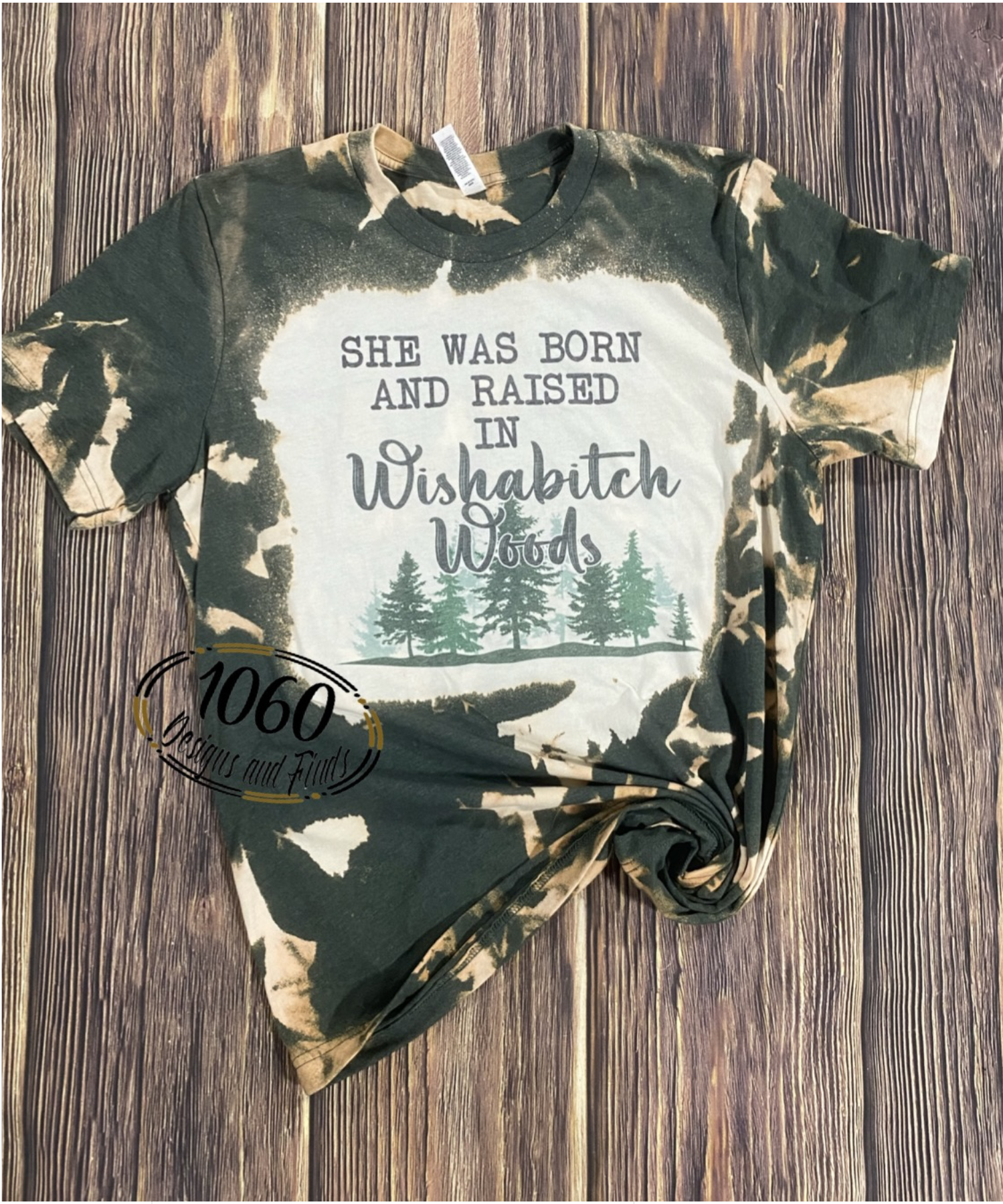 She was born in Wishabitch Woods bleached Tee